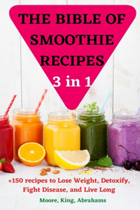 THE BIBLE OF SMOOTHIE RECIPES 3 in 1