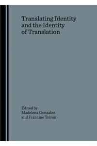 Translating Identity and the Identity of Translation