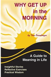 Why Get Up in the Morning