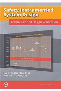 Safety Instrumented System Design: Techniques and Design Verification