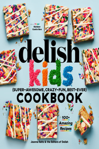 The Delish Kids (Super-Awesome, Crazy-Fun, Best-Ever) Cookbook