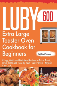 Luby Extra Large Toaster Oven Cookbook for Beginners