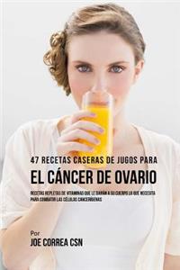 47 Recetas Caseras de Jugos Para el Cáncer de Ovario