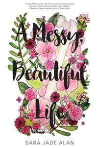 Messy, Beautiful Life