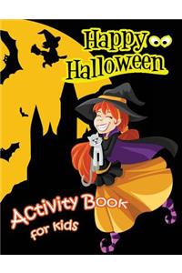 Happy Halloween Activity Book for Kids: Mazes, Coloring, Dot to Dot, Matching Shadow picture, Find similar picture and more!