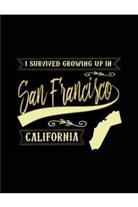 I Survived Growing Up In San Francisco California