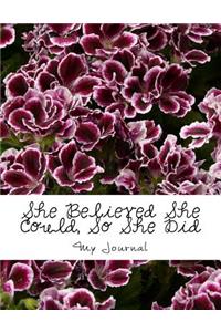 She Believed She Could, So She Did: Giant-Sized Notebook/Journal with 600 Lined & Numbered Pages: Inspirational Quote Geraniums Cover Design (8.5 x 11/300 Sheets)