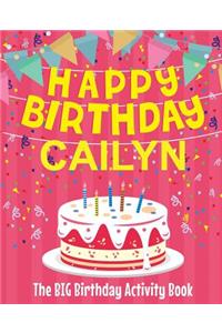 Happy Birthday Cailyn - The Big Birthday Activity Book