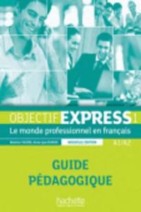 Objectif Express 1 Ne: Guide Pedagogique