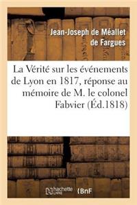 Vérité Sur Les Événemens de Lyon En 1817, Réponse Au Mémoire de M. Le Colonel Fabvier