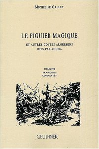 Le Figuier Magique Et Autres Contes Algeriens Dits Par Aouda