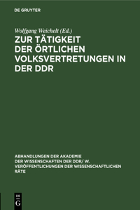 Zur Tätigkeit Der Örtlichen Volksvertretungen in Der DDR