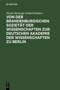 Von Der Brandenburgischen Sozietät Der Wissenschaften Zur Deutschen Akademie Der Wissenschaften Zu Berlin