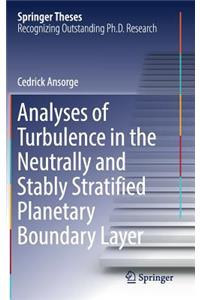 Analyses of Turbulence in the Neutrally and Stably Stratified Planetary Boundary Layer