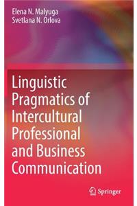 Linguistic Pragmatics of Intercultural Professional and Business Communication