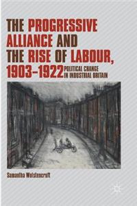 Progressive Alliance and the Rise of Labour, 1903-1922