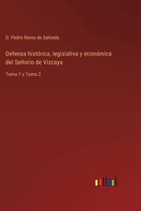 Defensa histórica, legislativa y económica del Señorío de Vizcaya