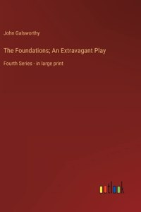 Foundations; An Extravagant Play