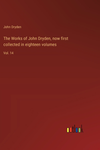Works of John Dryden, now first collected in eighteen volumes