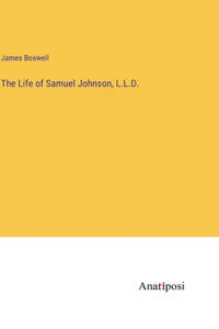 Life of Samuel Johnson, L.L.D.