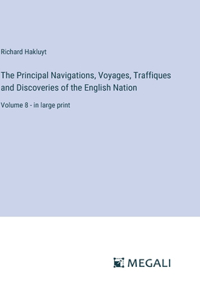 Principal Navigations, Voyages, Traffiques and Discoveries of the English Nation