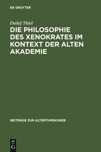 Die Philosophie des Xenokrates im Kontext der Alten Akademie
