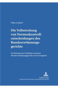 Die Vollstreckung Von Normenkontrollentscheidungen Des Bundesverfassungsgerichts