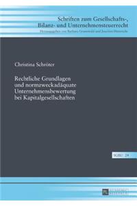 Rechtliche Grundlagen Und Normzweckadaequate Unternehmensbewertung Bei Kapitalgesellschaften