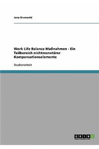 Work Life Balance Maßnahmen - Ein Teilbereich nichtmonetärer Kompensationselemente