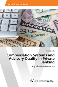 Compensation Systems and Advisory Quality in Private Banking
