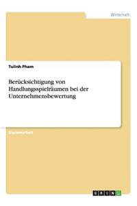 Berücksichtigung von Handlungsspielräumen bei der Unternehmensbewertung