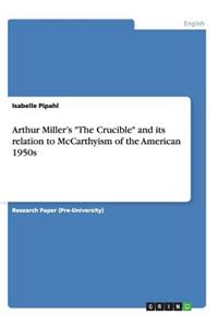Arthur Miller's The Crucible and its relation to McCarthyism of the American 1950s