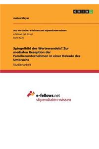Spiegelbild des Wertewandels? Zur medialen Rezeption der Familienunternehmen in einer Dekade des Umbruchs