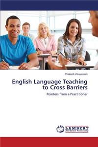 English Language Teaching to Cross Barriers