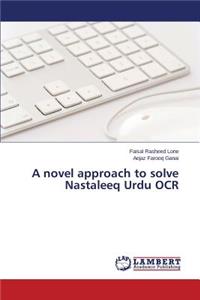 A novel approach to solve Nastaleeq Urdu OCR
