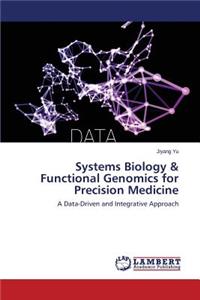 Systems Biology & Functional Genomics for Precision Medicine