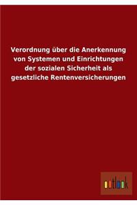 Verordnung Uber Die Anerkennung Von Systemen Und Einrichtungen Der Sozialen Sicherheit ALS Gesetzliche Rentenversicherungen