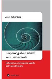 Empörung allein schafft kein Gemeinwohl