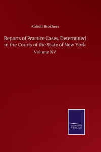 Reports of Practice Cases, Determined in the Courts of the State of New York