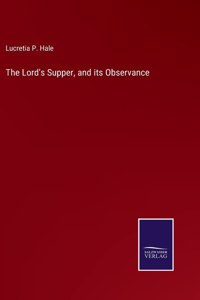 The Lord's Supper, and its Observance