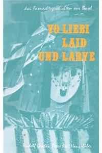 Vo Liebi, Laid Und Larve
