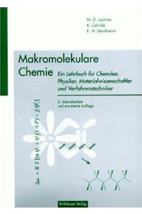 Makromolekulare Chemie: Ein Lehrbuch Fur Chemiker, Physiker, Materialwissenschaftler Und Verfahrenstechniker (2., Vollst. Uber Arb. Aufl.)