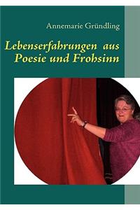 Lebenserfahrungen aus Poesie und Frohsinn