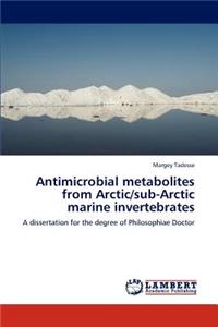 Antimicrobial metabolites from Arctic/sub-Arctic marine invertebrates