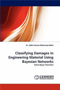 Classifying Damages in Engineering Material Using Bayesian Networks