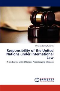 Responsibility of the United Nations under International Law