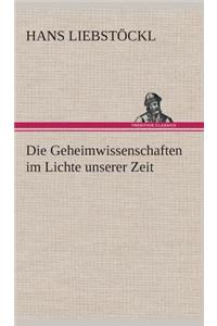 Die Geheimwissenschaften im Lichte unserer Zeit