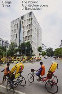 Bengal Stream - The Vibrant Architecture Scene Of Bangladesh