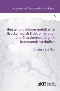 Herstellung dünner metallischer Brücken durch Elektromigration und Charakterisierung mit Rastersondentechniken