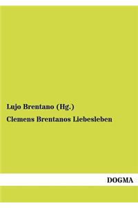 Clemens Brentanos Liebesleben